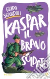 Kaspar, il bravo soldato. E-book. Formato PDF ebook