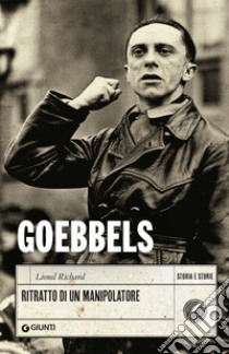 Goebbels. Ritratto di un manipolatore. E-book. Formato EPUB ebook di Richard Lionel