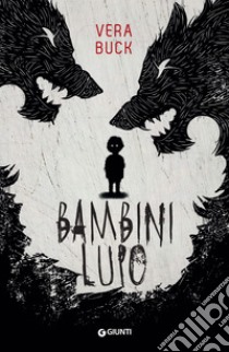 Bambini lupo. E-book. Formato EPUB ebook di Vera Buck