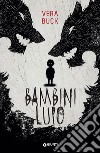 Bambini lupo. E-book. Formato EPUB ebook di Vera Buck