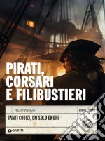 Pirati, corsari e filibustieri: Tanti codici, un solo onore. E-book. Formato PDF ebook