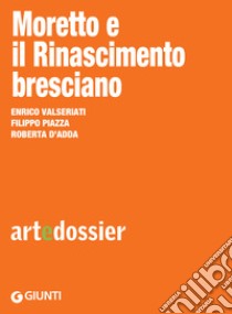 Moretto e il Rinascimento bresciano. E-book. Formato EPUB ebook di Enrico Valseriati