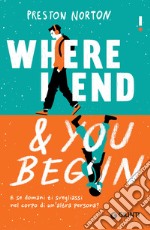 Where I end and you begin (edizione italiana): E se domani ti svegliassi nel corpo di un'altra persona?. E-book. Formato EPUB ebook