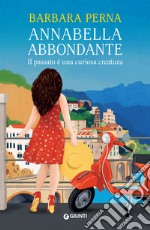 Annabella Abbondante. Il passato è una curiosa creatura. E-book. Formato EPUB ebook