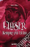 Closer. Sempre più vicino. E-book. Formato EPUB ebook di Daisy Willow