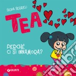 Tea. Perché ci si innamora?. E-book. Formato EPUB ebook