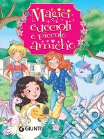 Magici cuccioli e piccole amiche. E-book. Formato EPUB ebook