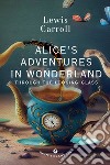 Alice’s Adventures in Wonderland: Through the Looking Glass. E-book. Formato PDF ebook