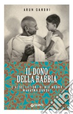 Il dono della rabbia e altre lezioni di mio nonno Mahatma Gandhi. E-book. Formato EPUB ebook