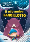 Il mio amico Lancillotto. E-book. Formato EPUB ebook