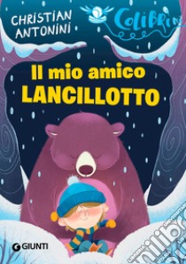 Il mio amico Lancillotto. E-book. Formato PDF ebook di Christian Antonini