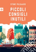 Piccoli consigli inutili. E-book. Formato EPUB ebook