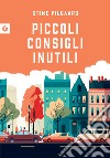 Piccoli consigli inutili. E-book. Formato EPUB ebook