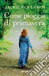 Come pioggia di primavera. E-book. Formato EPUB ebook di Jackie Van Laren