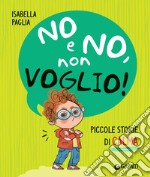 No e no, non voglio!. E-book. Formato EPUB ebook