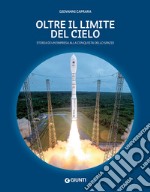 Oltre il limite del cielo: Storia di un’impresa alla conquista dello spazio. E-book. Formato PDF