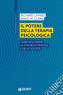 Il potere della terapia psicologica: Come migliorare la vita delle persone e della società. E-book. Formato EPUB ebook di Richard Layard