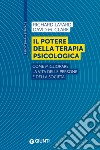 Il potere della terapia psicologica: Come migliorare la vita delle persone e della società. E-book. Formato EPUB ebook di Richard Layard