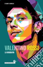 Valentino Rossi. La biografia. E-book. Formato EPUB ebook