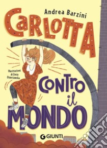 Carlotta contro il mondo. E-book. Formato EPUB ebook di Andrea Barzini