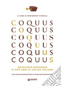 Coquus: Antologia ragionata di 500 anni di cucina italiana. E-book. Formato EPUB ebook di  AA.VV.