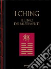 I Ching. Il libro dei mutamenti. E-book. Formato PDF ebook