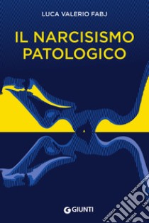 Il narcisismo patologico. E-book. Formato EPUB ebook di Luca Valerio Fabj