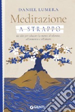 Meditazione a strappo: 60 idee per educare la mente al silenzio, all’armonia e all’amore. E-book. Formato EPUB ebook