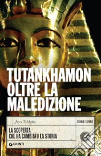 Tutankhamon oltre la maledizione: La scoperta che ha cambiato la storia. E-book. Formato PDF ebook di Joyce Tyldesley