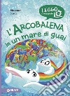 L'Arcobalena in un mare di guai. E-book. Formato EPUB ebook