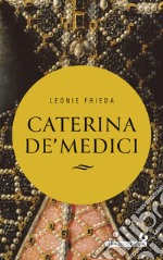 Caterina de’ Medici. E-book. Formato PDF