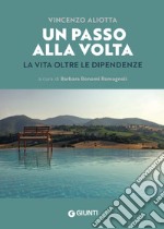 Un passo alla volta: La vita oltre le dipendenze. E-book. Formato EPUB ebook