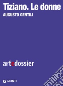 Tiziano. Le donne. E-book. Formato EPUB ebook di Augusto Gentili