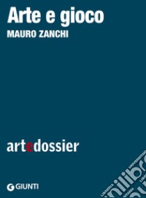 Arte e gioco. E-book. Formato EPUB ebook di Mauro Zanchi