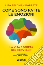 Come sono fatte le emozioni: La vita segreta del cervello. E-book. Formato EPUB