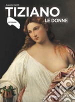 Tiziano. Le donne. E-book. Formato PDF