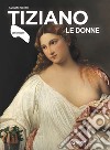 Tiziano. Le donne. E-book. Formato PDF ebook di Augusto Gentili