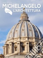 Michelangelo. L’architettura. E-book. Formato PDF ebook