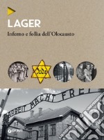 Lager: Inferno e follia dell'Olocausto. E-book. Formato EPUB ebook