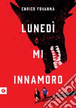 Lunedì mi innamoro. E-book. Formato PDF ebook