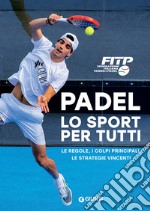 Padel. Lo sport per tutti: Le regole, i colpi principali, le strategie vincenti. E-book. Formato PDF ebook