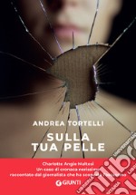 Sulla tua pelle: Il caso di Carol Maltesi. E-book. Formato EPUB ebook