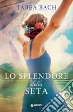 Lo splendore della seta. E-book. Formato EPUB ebook