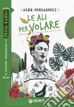 Le ali per volare. Frida Kahlo. E-book. Formato EPUB ebook