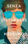 Senza disturbare nessuno. E-book. Formato EPUB ebook di Luca Giachi