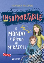 Insopportabile. Il mondo è pieno di miracoli. E-book. Formato EPUB ebook