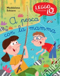 A pesca con la mamma. E-book. Formato PDF ebook di Maddalena Schiavo