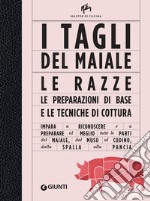 I tagli del maiale: Impara a riconoscere e a preparare al meglio tutte le parti del maiale, dal muso al codino, dalla spalla alla pancia. E-book. Formato PDF ebook