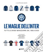 Le maglie dell'Inter: Tutte le divise nerazzurre dal 1908 a oggi. E-book. Formato PDF ebook