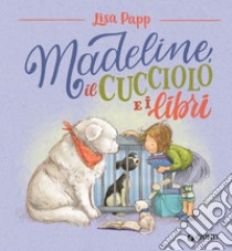 Madeline, il cucciolo e i libri. E-book. Formato EPUB ebook di Lisa Papp